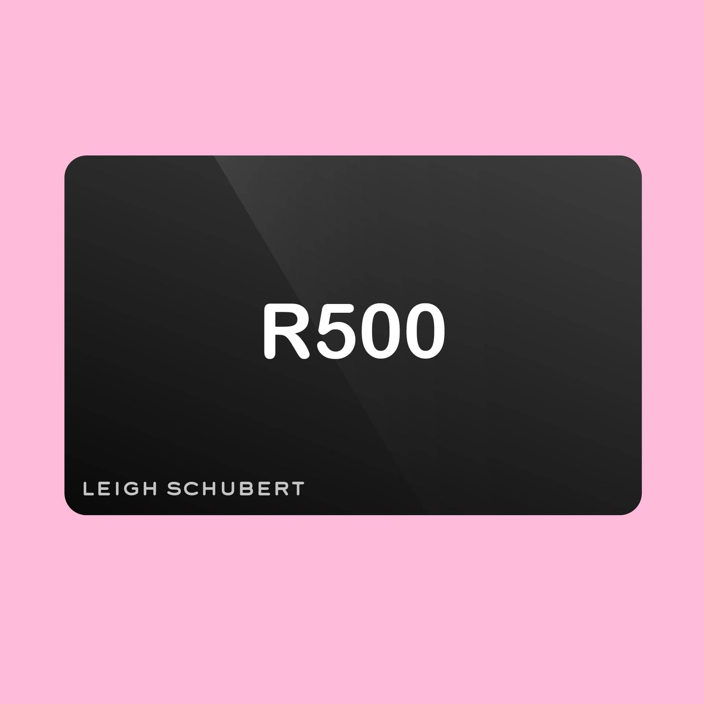 Leigh Schubert Gift Card 500.